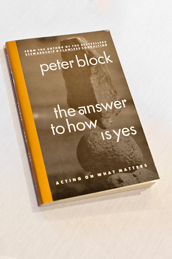 Peter Block's "The Answer to How is Yes"