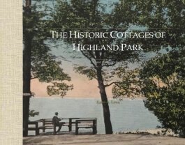 Karen A. Lowe wrote The Historic Cottages of Highland Park to commemorate and document the 100 historic Grand Haven cottages