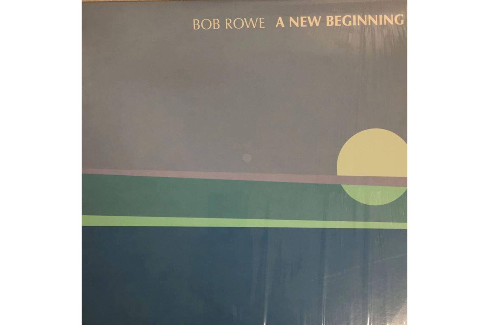 Bob Rowe's first album, "A New Beginning."